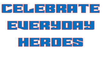text that says celebrate everyday heroes